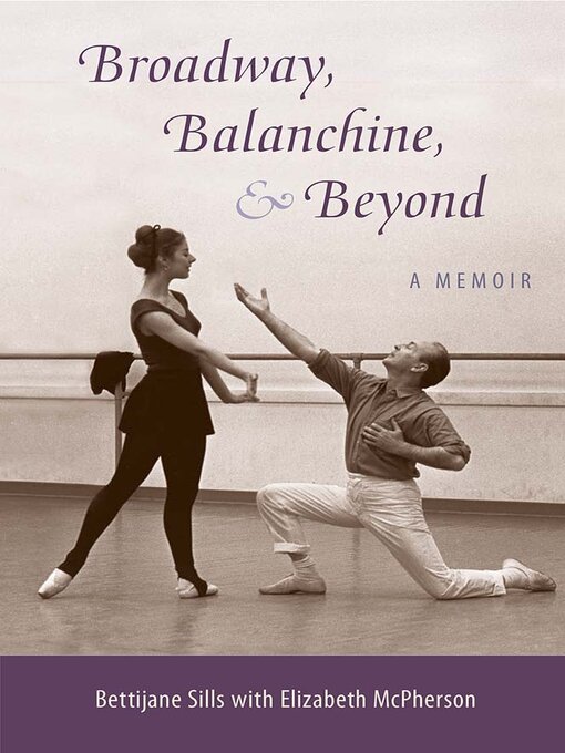 Title details for Broadway, Balanchine, and Beyond by Bettijane Sills - Available